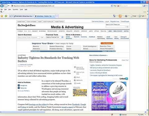 Figure 3 : The NYT site with Ad This is a classic example of retargeting. Retargeting is when ads are delivered to you based on previous things you did or places you went online.Although Skechers is very happy to have the NY Times show me this announcement, my concern is that all data authorizing a third party to use to make this happen is available for any of the other fourth-party calls.Data flowing out of the original site and in one, or perhaps even many, databases, scary. Want the entire browsing history of users, including what products you looked at your site, collected and sold by strangers?Worse, perhaps, is that the fourth-party calls may change at any time at the whim of the third part -or even another fourth game -as many of these call cascade and delivered from one company to another.People routinely in a stew every time Facebook changes its privacy settings, but at least the Facebook privacy settings are something that can be controlled via a dashboard. If people knew how much of their personal navigation history has already been captured and stored in a number of databases, the protest could stifle complaints related to Facebook.